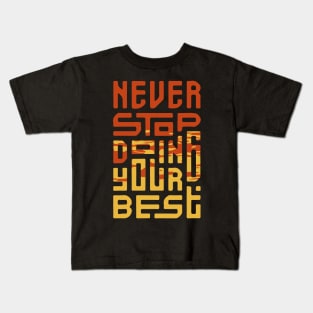 never stop doing your best Kids T-Shirt